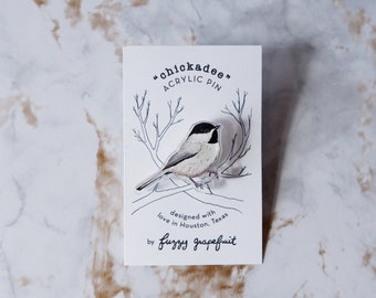 Chickadee - Acrylic Art Pin