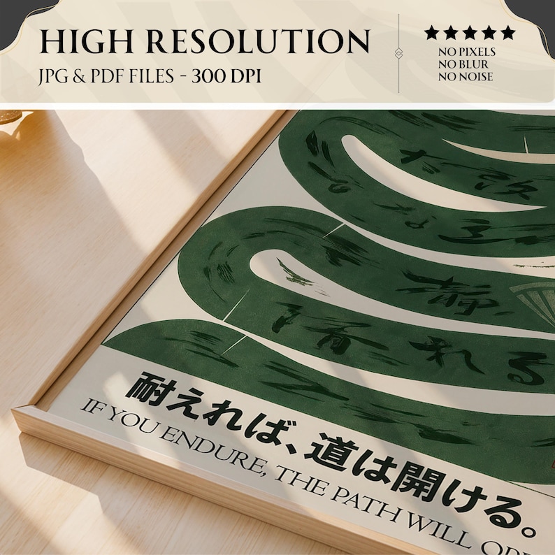 May include: A framed art print featuring a green, winding path design with Japanese characters and the English text "IF YOU ENDURE, THE PATH WILL OPEN." The print is labeled "HIGH RESOLUTION" and is in JPG & PDF files.