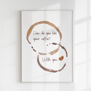 How Do You Like Your Coffee? With You, Coffee Corner Poster, Cafe Mug Stains Pattern Gifts For Couples & Coffee Lovers Ideas Coffee Bar Shop
