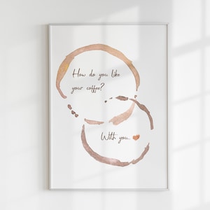 How Do You Like Your Coffee? With You, Coffee Corner Poster, Cafe Mug Stains Pattern Gifts For Couples & Coffee Lovers Ideas Coffee Bar Shop