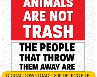 Gli animali non sono spazzatura PNG - Citazione sul salvataggio degli animali, Design a sublimazione per amanti degli animali, Download digitale sui diritti degli animali