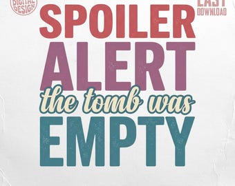 Alerta de spoiler: La tumba estaba vacía (PNG), diseño de camiseta cristiana de Pascua, sublimación con cita de fe, descarga digital religiosa.