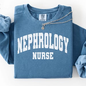 Nephrology Nurse Comfort Colors® Sweatshirt Gift, Nephrology RN Shirt, Kidney Care Nurse TShirt, Dialysis Nurse Tee,Kidney Renal Nurse Shirt