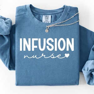 Infusion Nurse Comfort Colors® Sweatshirt, IV Therapy Nurse Shirt, Outpatient Nurse Tee, Infusion RN Shirt Gift,Intravenous Nurse RN T-Shirt