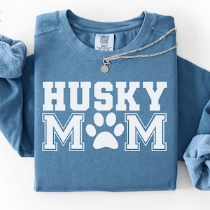 Husky Mom Comfort Colors® Sweatshirt Gift, Husky Mom Shirt Gift for Her, Siberian Husky Owner TShirt, Husky Dog Lover Tee, Husky Mama Shirt