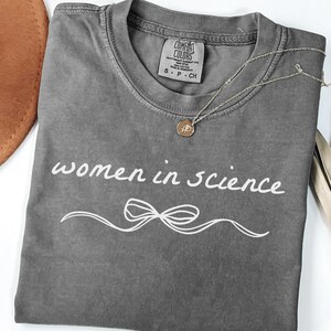 Women in Science Comfort Colors® Shirt, Scientist Sweatshirt, Science Teacher Shirt Gift, STEM Major Crewneck Sweater, Science Grad Gift Tee