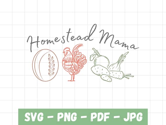 Homestead Mama SVG Digital Download, Homestead PNG for Shirts, Gifts, Farmhouse Decor, DIY Projects, Sourdough, Rooster, Gardening Design