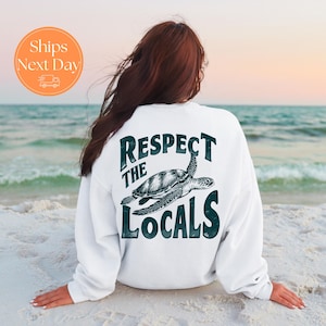 Respect The Locals Sweatshirt | Beach Crewneck |  Ocean Preservation Hoodie | Turtle Sweatshirt | Ocean Animal Crewneck | Ocean Lover Gift