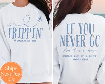 We Be Trippin Sweatshirt, Custom Location Crewneck, Personalized Travel Group Sweater, Girls Trip & Family Vacation Pullover