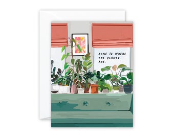 HOME is WHERE the PLANTS are Greeting Card Handdrawn/Painted /Gouche / Friendship / Everyday / Plants / New Home