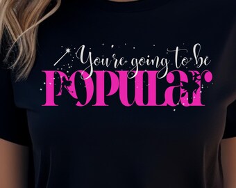 You're Going to be Popular T-Shirt, Wicked Musical Inspired, Elphaba and Glinda Silhouette Shirt, Broadway Fan Gift, Unisex and Youth Tee