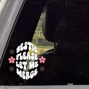 Bestie Please Let Me Merge Vehicle Decal, Bumper Sticker