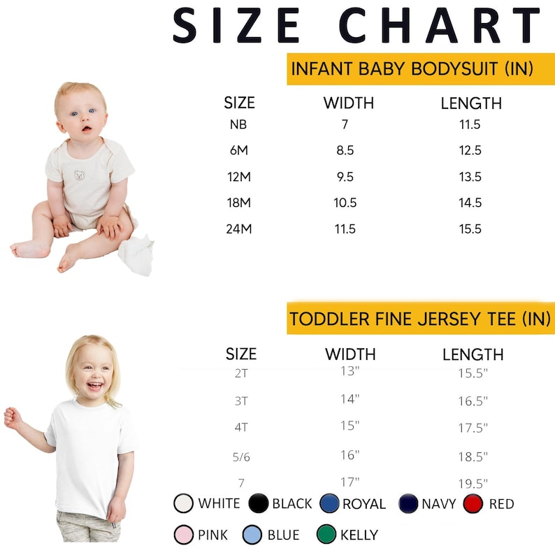 May include: Size chart for infant baby bodysuits and toddler fine jersey tees. The chart includes sizes, widths, and lengths in inches. Colors available are white, black, royal, navy, red, pink, blue, and kelly.