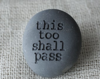 Sympathy gift - this too shall pass - inspirational engraved stone gift