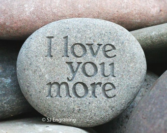 I love you more - paperweight gift - engraved stone gift