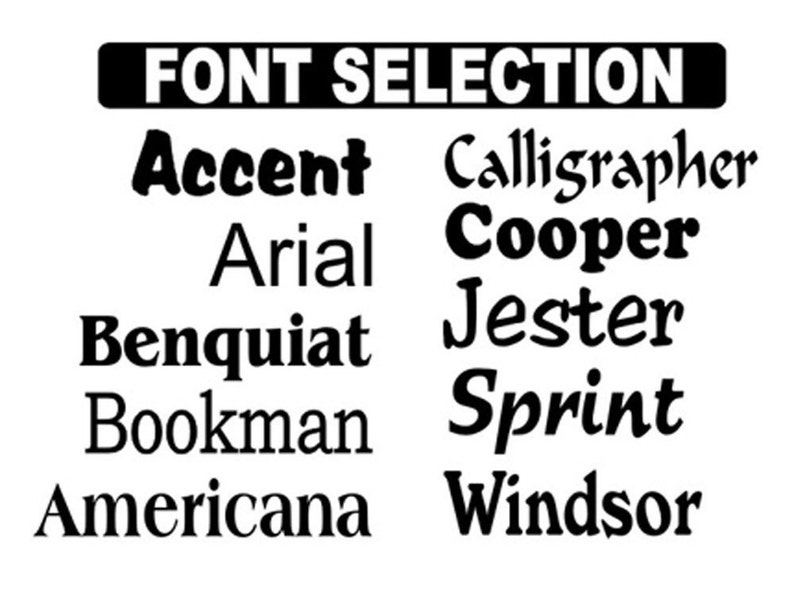 May include: A list of font names in black text on a white background. The font names are: Accent, Arial, Benquiat, Bookman, Americana, Calligrapher, Cooper, Jester, Sprint, Windsor.