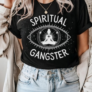 Spiritual Gangster T-Shirt, Funny Esoteric, Yoga Shirt , Meditation Gift, Witchy Gift, Mystic Shirts, Spiritual Shirt, Universe Shirt