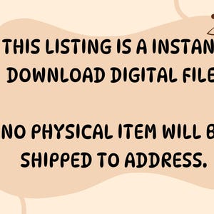 May include: A digital file listing announcement on a beige background with a brown decorative leaf and starburst accents. Text reads: "THIS LISTING IS A INSTANT DOWNLOAD DIGITAL FILE. NO PHYSICAL ITEM WILL BE SHIPPED TO ADDRESS."