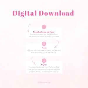 May include: Pink and white graphic with the text "Digital Download" in black.  Three steps are outlined in a circular flow: Download your purchase, Print, and Enjoy!  The text "Thank you for ordering from The Reward Jar! If you have any questions or concerns with your purchase, feel free to message me on Etsy!" is included.  The graphic includes the social media handle "@therewardjar".