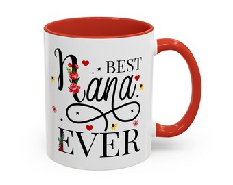 Best Nana Ever Mug, Floral Design, Cute Grandmother Gift, Coffee Mug For Nana Grandmother Grandma (11oz)
