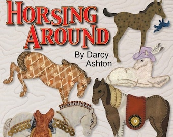 Quilt Book, Horsing Around, Easy Applique Horse Quilting Patterns, Hand or Fusible Applique, Darcy Ashton Quilts, Horse Quilt Patterns