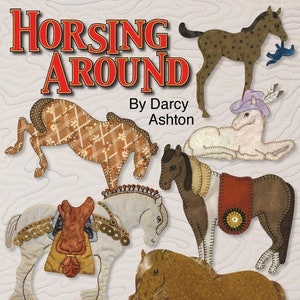 Quilt Book, Horsing Around, Easy Applique Horse Quilting Patterns, Hand or Fusible Applique, Darcy Ashton Quilts, Horse Quilt Patterns