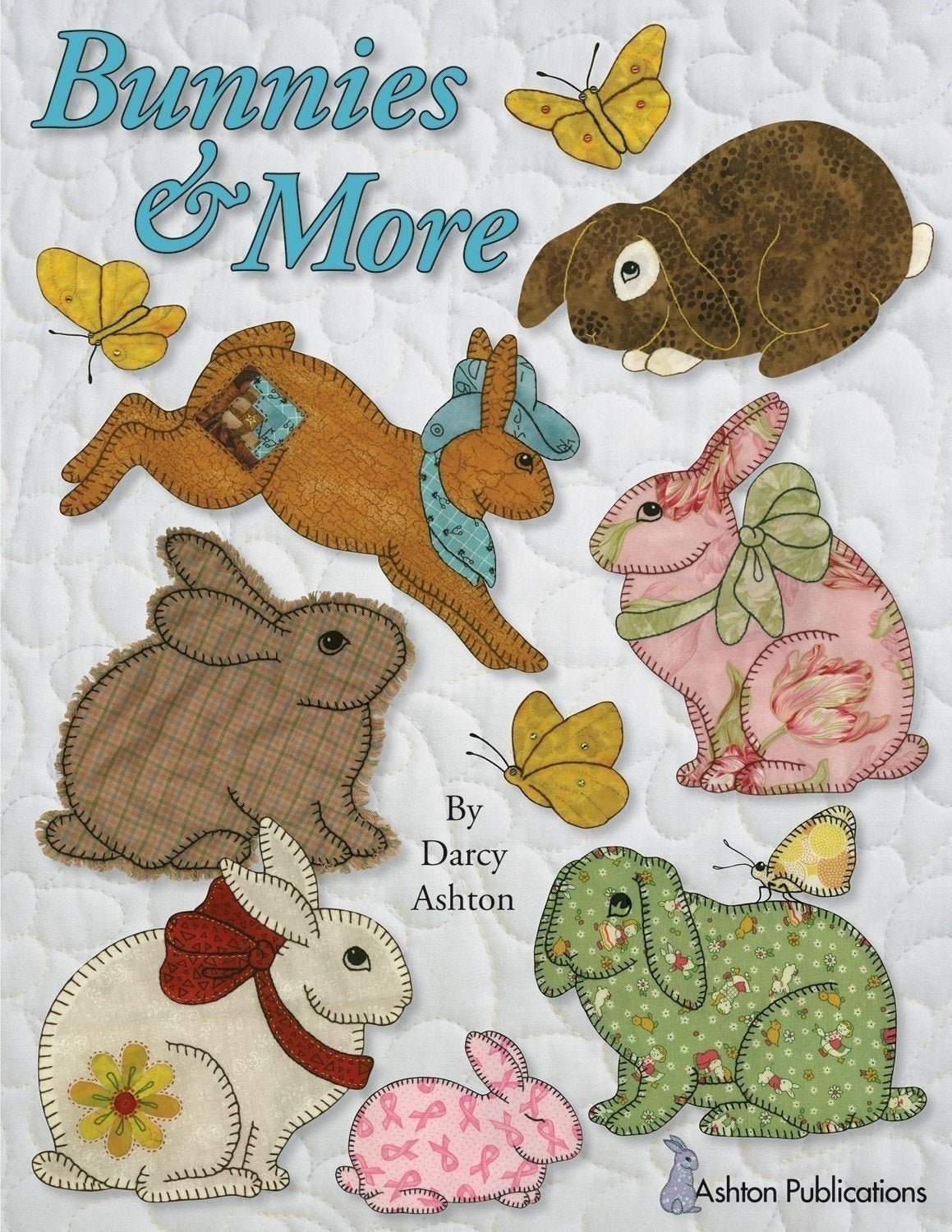 Quilt Book -- Bunnies and More by Darcy Ashton -- Rare, Hard to Find …