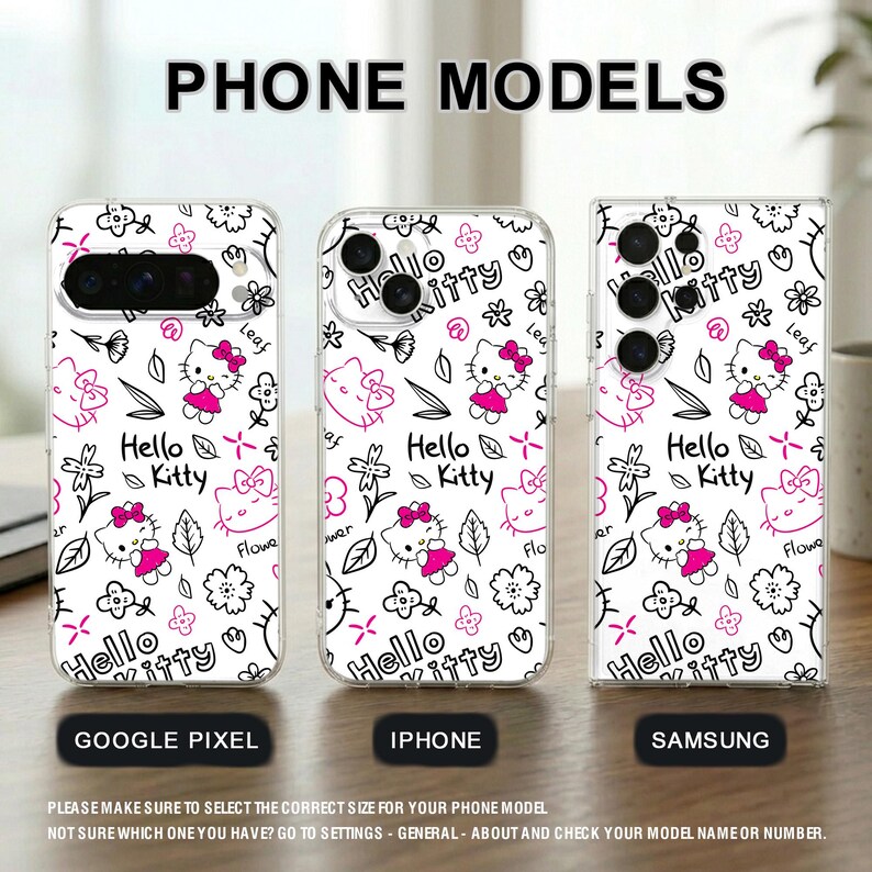 May include: Clear phone cases with a white background and a repeating pattern of Hello Kitty, flowers, and leaves. The cases are labeled for Google Pixel, iPhone, and Samsung phone models. The text "PHONE MODELS" is at the top.