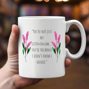 Sister-in-Law Mug – Bonus Sister Gift, Coffee Mug for Sister-in-Law, Birthday Gift for Her, Family Gift, In-Law Appreciation Cup