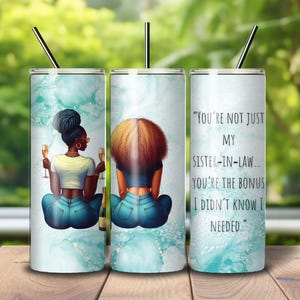 Sister-in-Law Tumbler– Bonus Sister Gift, Tumbler cup for Sister-in-Law, Birthday Gift for Her, Family Gift, In-Law Appreciation Cup