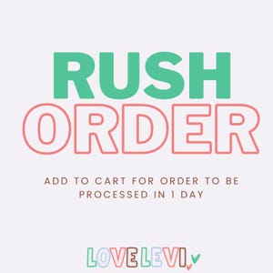 May include: A graphic with the words "RUSH ORDER" in green and pink. Below, it says "ADD TO CART FOR ORDER TO BE PROCESSED IN 1 DAY". The logo "LOVE LEVI" is at the bottom.