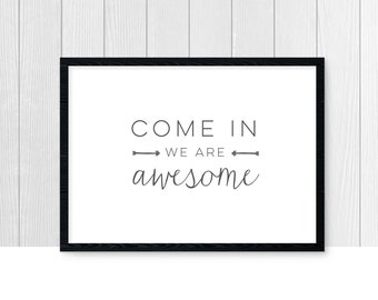 Come in we are awesome sign, printable, home signage