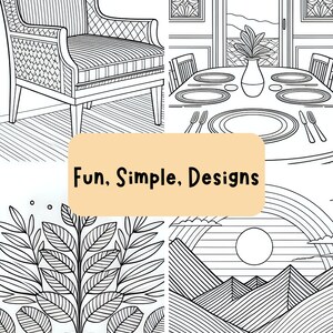 May include: A coloring book page with four different designs: a chair, a dining room table with chairs, a potted plant, and a mountain landscape. The text "Fun, Simple, Designs" is at the bottom of the page.
