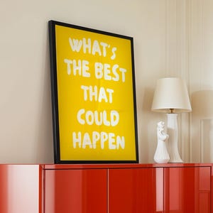 What&#39;s The Best That Could Happen Quote Poster, Uplifting Quote Art Print, Bright Yellow Aesthetic Art, Affirmation Print, Typography Art