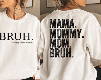 Bruh Formerly Known as Mom Sweatshirt, Mama Mommy Mom Bruh Sweatshirt, Gift for Mom, Funny Mom Hoodie, Mother's Day Shirt