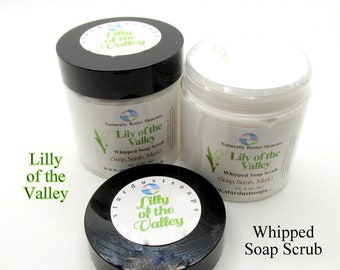 Lily of the Valley Whipped Soap Scrub (cleanses, exfoliates, moisturizing)