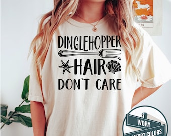 Dinglehopper Hair Don't Care Shirt - Little Mermaid Inspired Comfort Colors Tee