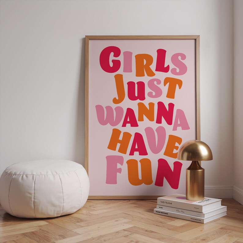 Girls Just Wanna Have Fun Poster – Dopamine Decor Wall Art, Custom ...