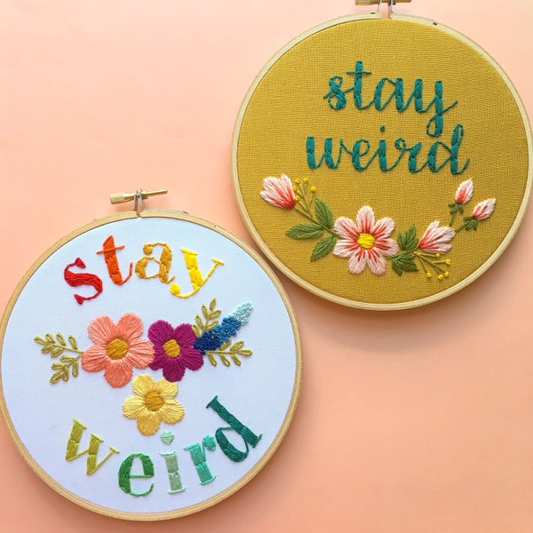Stay Weird embroidery hoop
