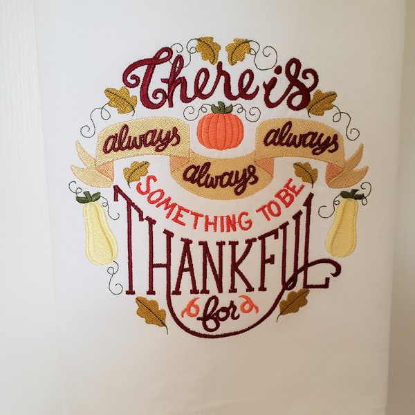 Always Something to Be Thankful For Embroidered Tea Towel, Machine Embroidered Kitchen Towel, Thanksgiving Towel, Gift Under Twenty