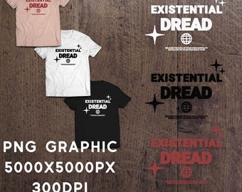 Diseño gráfico de camiseta con pavor existencial, sarcástico, descarado y desesperanzado.