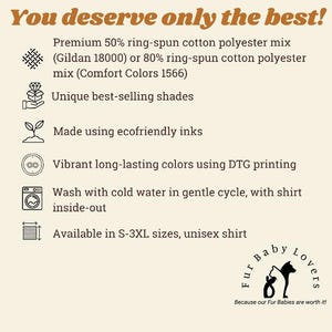 May include: A graphic with a list of features for a t-shirt. The graphic includes icons for fabric, color, printing, washing, and sizing. The text reads "You deserve only the best!" and includes details about the t-shirt's material, colors, printing method, care instructions, and sizing. The graphic also includes the text "Fur Baby Lovers" with a logo of a dog and cat.