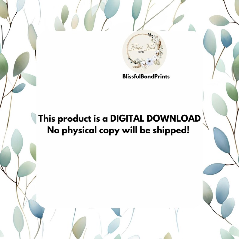 May include: A white background with a digital download notice. The text reads "This product is a DIGITAL DOWNLOAD. No physical copy will be shipped!" The text is surrounded by a border of blue and green watercolour leaves.