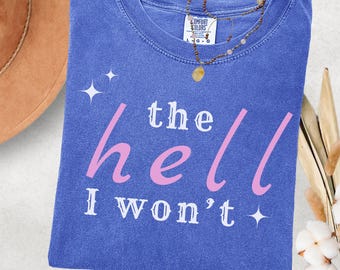 Camiseta The Hell I Wont Grl Pwr Camiseta estilo campestre de vaquera Furia femenina Furia femenina Camiseta feminista Ropa de mujer Sassy Bitch Cosas preppy