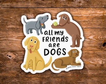 Pegatina transparente "Todos mis amigos son perros" / Pegatina para amantes de los perros / Pegatina divertida de perros / Regalo para mamás perrunas / Vinilo adhesivo de perro adorable