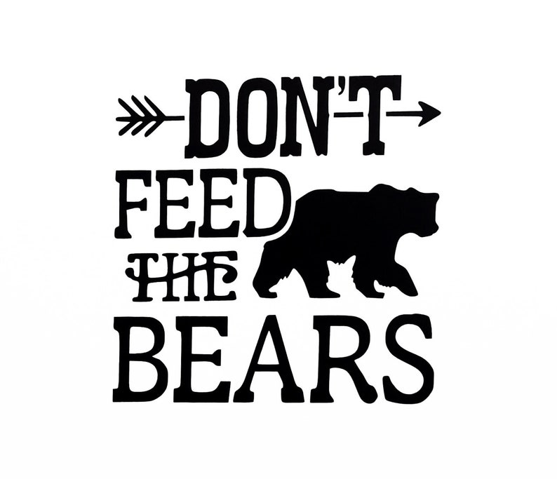 DON'T FEED the BEARS Vinyl Decal Woodland Wildlife | Etsy