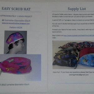 May include: A sewing pattern for a scrub hat with a pink fabric and a colourful dinosaur print. The pattern includes instructions for making the hat and a supply list. The text on the pattern reads "Easy Scrub Hat", "Approximately 1 hour project", "By Lorraine Giannetto-Glach", "www.lorrainesthis2that.blogspot.com", "Pattern #126", "Supply List", "1/3 yard of 100% cotton fabric - Novelty Fabric prints work best. You will be able to make 2 scrub hats per 1/3 yard of fabric purchased", "1 yard of 7/8" or 1" grosgrain ribbon to match or contrast fabric", "You can use 1/2" double fold bias tape if you would like to bind the raw edge of the hat.", "Prewash your fabrics for best results. Press fabric referring to the fabric layout picture.", "Step 3 check out http://www.youtube.com/watch?v=s7P11588g for video.", "Have fun! If you have any questions please feel free to contact me at sewingchick2@gmail.com", "©2012 Lorraine Giannetto-Glach".