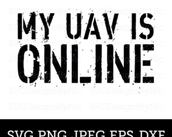 My UAV Is Online, COD SVG, Gamers Gaming Design, Cricut Silhouette, Svg, Eps, Png, Jpeg, Dxf, Vector Digital Download