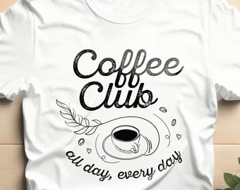 Coffee SVG, Coffee Club T-shirt Design, Caffeine Lover, Cafe, Coffee Beans, Tshirt, Cricut SVG, Cut FIle, Png, Jpeg, Instant Download