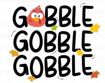 Gobble Gobble SVG, Thanksgiving, Holiday, Turkey, Funny SVG, Cricut Silhouette, Svg, Eps, Png, Jpeg, Dxf, Vector Digital Download